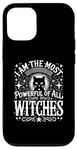 iPhone 13 Pro I Am The Most Powerful Of All Witches Case