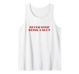 Never Stop Being A Slut Y2k Aesthetic Tank Top