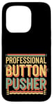 Coque pour iPhone 15 Pro Professional Button Pusher Expert sarcastique -----