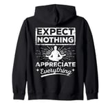 Expect nothing appreciate everything Zip Hoodie