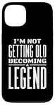 iPhone 13 I'm Not Getting Old I'm Becoming A Legend Retro Distressed Case