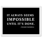 Artery8 Nelson Mandela Always Impossible Done Quote Typography Simple A4 Artwork Framed Wall Art Print