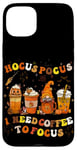 iPhone 15 Plus Halloween Coffee Hocus Pocus I Need Coffee To Focus Case