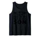 Mens you cant tell me what to do! youre not my son dad daddy Tank Top