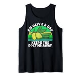 An Olive a Day Keeps the Doctor Away Olive Lover Tank Top