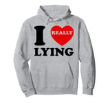 I Love Lying Funny Sarcastic Couple Valentines Day GF BF Pullover Hoodie