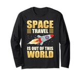 Space Travel is out of this world Long Sleeve T-Shirt