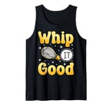 Bake Baking Whisk Whip It Good Tank Top