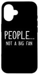 iPhone 16 Ew People Not a Big Fan I Hate People Person Funny Introvert Case