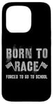 iPhone 15 Pro Funny BORN TO RACE Run Racing Forced To Go To School Running Case