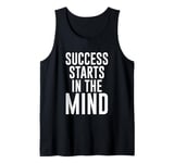 Success Starts In The Mind Positive Thinking Goal Tank Top