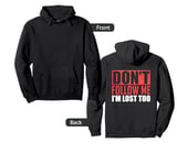 Don't Follow Me Im Lost Too For A Sarcastic Person Pullover Hoodie