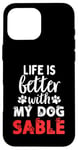 Coque pour iPhone 16 Pro Max Nom du chien Sable Life Is Better With My Dog Named Sable