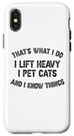 Coque pour iPhone X/XS I Lift Heavy Pet Cats and Know Things Funny Fitness Gym