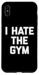 Coque pour iPhone XS Max T-shirt humoristique avec inscription « I Hate The Gym »