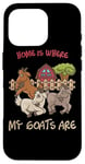 Coque pour iPhone 16 Pro Home is where my goats are Farmer Goatherd Goat Farm Animal