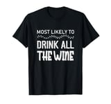 Most Likely To Drink All The Wine Funny Christmas T-Shirt