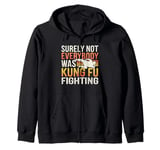 Vintage Outfit Surely Not Everybody Was Kung Fu Fighting Zip Hoodie