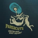 Papercuts  You Can Have What You Want  LP/Vinyl