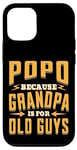 Coque pour iPhone 12/12 Pro Popo Because Grandpa is for Old Guys Father’s Day Grandpa