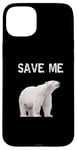 iPhone 15 Plus Bear Polar Protest Climate Change Arctic Save me Case