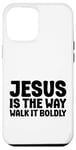 iPhone 12 Pro Max Jesus is the Way Walk It Boldly Religious Motivational Bible Case