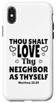 iPhone X/XS Thou Shalt Love Thy Neighbor As Thyself, KJV Bible Verse Case