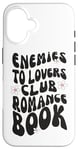 iPhone 16 Enemies To Lovers Club Romance Book Read Books Case