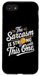 iPhone SE (2020) / 7 / 8 Sarcasm Quotes As The Sarcasm Is Strong With This One Memes Case