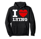 I Love Lying Funny Sarcastic Couple Valentines Day GF BF Pullover Hoodie