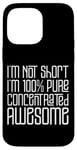 Coque pour iPhone 14 Pro Max I'm Not Short I'm 100% Pure Concentrated Awesome