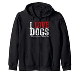 I LOVE DOGS I JUST CAN'T EAT A WHOLE ONE Funny Dog Lover Zip Hoodie