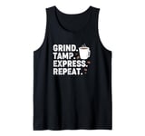 Vintage Coffee Espresso Barista Grind Tamp Express Repeat Tank Top