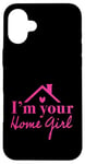 iPhone 16 Plus Funny Realtor I'm Your Home Girl Real Estate Seller Case