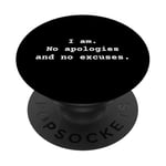 I am. No apologies and no excuses. Positive Empowerment PopSockets Adhesive PopGrip