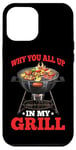 iPhone 12 Pro Max Why You All Up In My Grill BBQ Chef Humor - Case