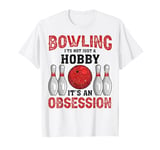 It's An Obsession - Bowler Bowling Ball Funny Bowling T-Shirt