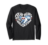 Polar Bears Are My Valentine Cute Polar Bear Valentines Day Long Sleeve T-Shirt