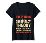 Womens Everything Is A Conspiracy Theory When You Don't Understand V-Neck T-Shirt