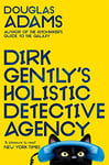 Dirk Gently's Holistic Detective Agency: The Beloved Cult Classic From Douglas Adams (Dirk Gently Series Book 1)