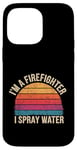 Coque pour iPhone 14 Pro Max I'm A Firefighter I Spray Water Sauvetage Humour |--