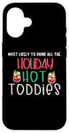 iPhone 16 Most likely to drink all the holiday hot toddies shots drink Case