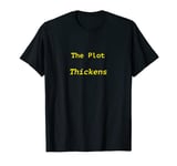 The Plot Thickens T-Shirt