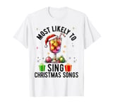 Most likely To Sing Christmas Songs Funny Family Matching T-Shirt