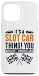 iPhone 13 Pro Max It's a Slot Car Thing Minicar Slot Car RC Car Slotcar Case