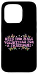 iPhone 15 Pro Need Two Male Volunteer Funny inappropriate Shirts for Women Case