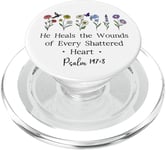 He Heals the Wounds of Every Shattered Heart God Psalm 147:3 PopSockets PopGrip pour MagSafe