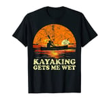 Vintage Retro Kayak Canoe Boating Kayaking Gets Me Wet T-Shirt