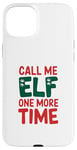 iPhone 15 Plus Call me elf one more time Funny Festive Christmas Xmas Movie Case