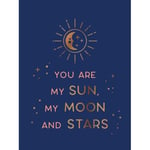 You Are My Sun, My Moon and Stars (inbunden, eng)